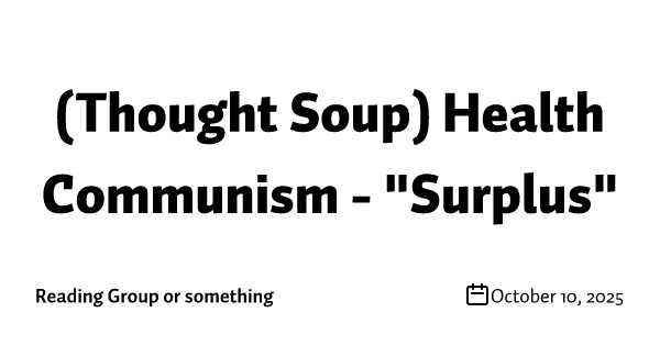 (Thought Soup) Health Communism - "Surplus"