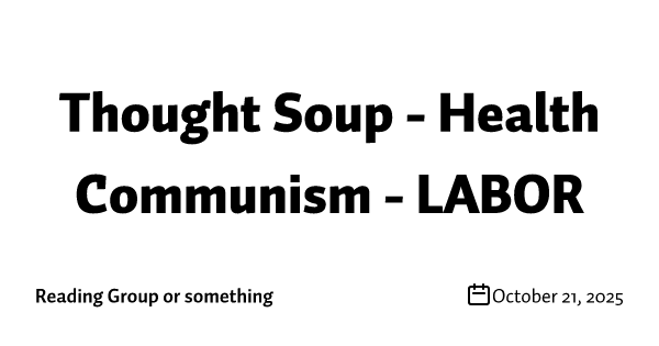 Thought Soup - Health Communism - LABOR