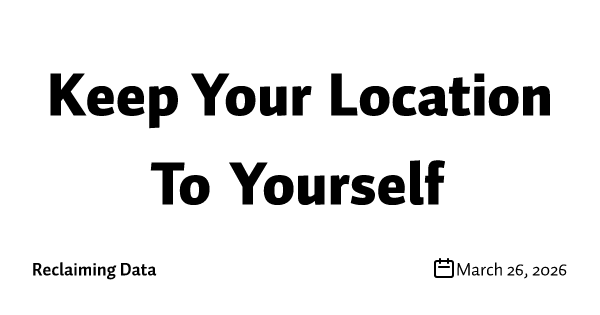 Keep Your Location To Yourself
