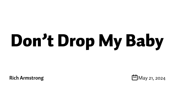 Don’t Drop My Baby