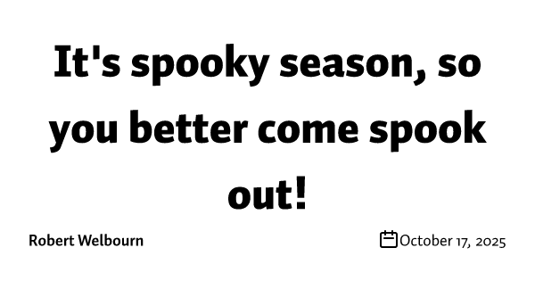 It's spooky season, so you better come spook out!