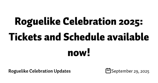Roguelike Celebration 2025: Tickets and Schedule available now!