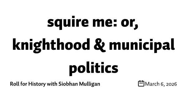 squire me: or, knighthood & municipal politics