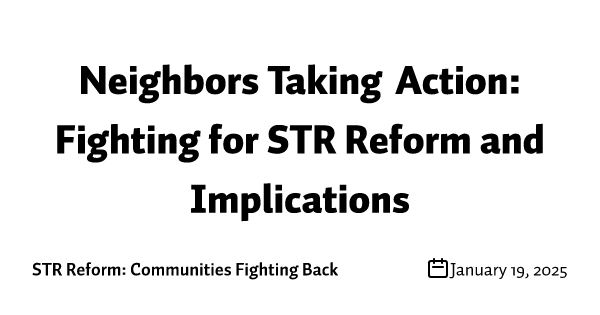 Neighbors Taking Action: Fighting for STR Reform and Implications