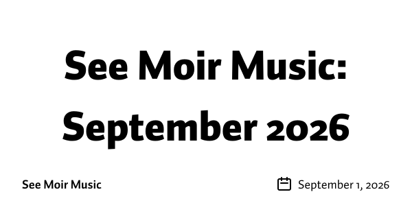 See Moir Music: September 2026