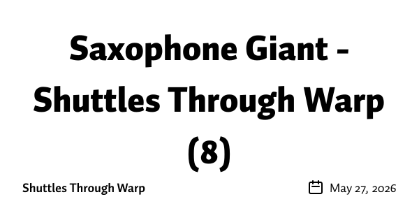 Saxophone Giant - Shuttles Through Warp (8)