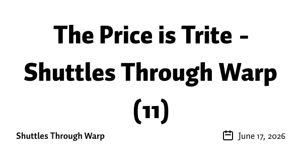 The Price is Trite - Shuttles Through Warp (11)