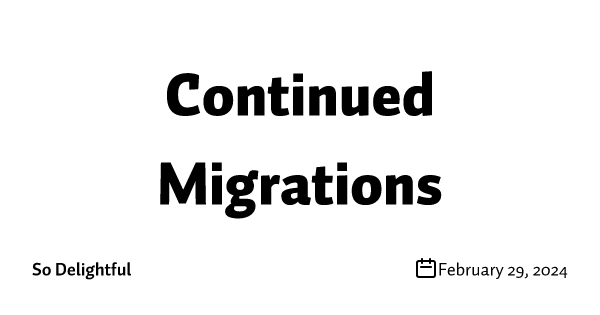 Continued Migrations