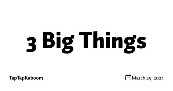 3 Big Things