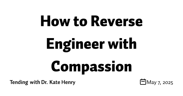 How to Reverse Engineer with Compassion