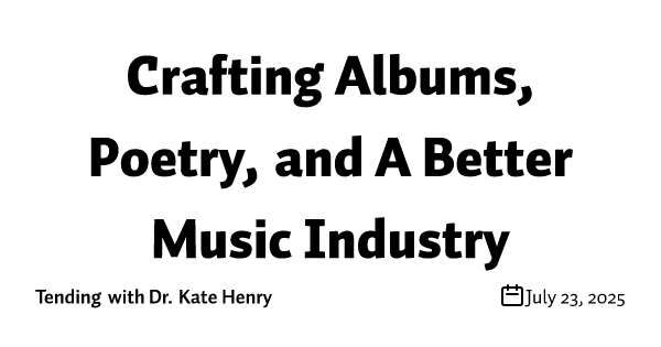 Crafting Albums, Poetry, and A Better Music Industry