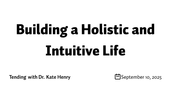 Building a Holistic and Intuitive Life