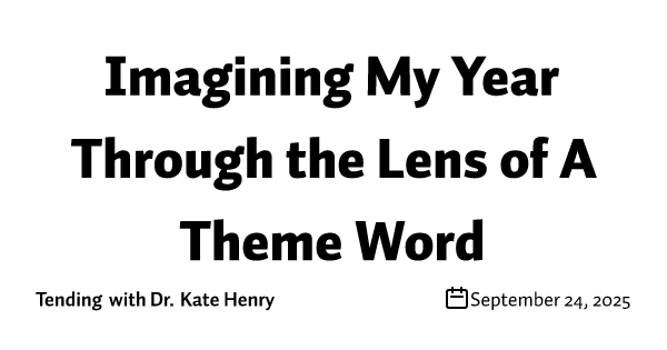Imagining My Year Through the Lens of A Theme Word 