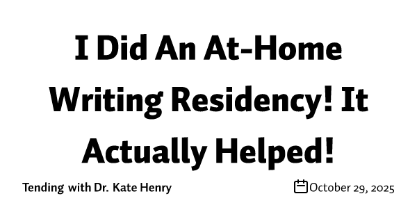 I Did An At-Home Writing Residency! It Actually Helped!