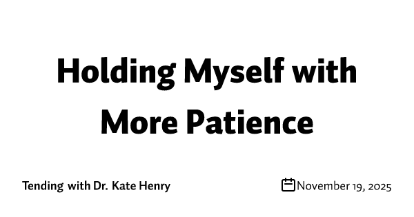 Holding Myself with More Patience