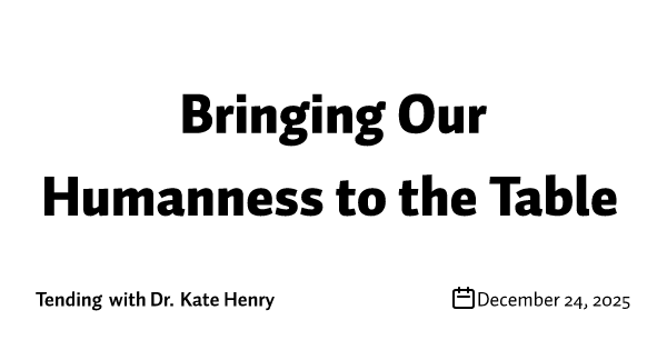 Bringing Our Humanness to the Table