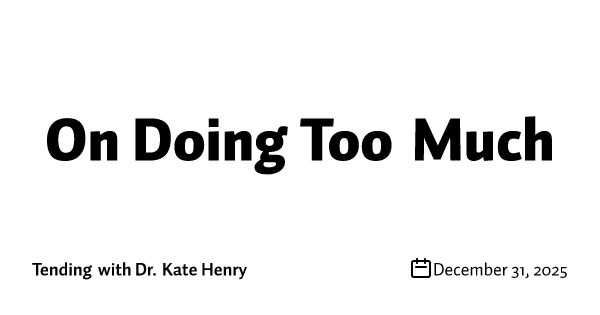 On Doing Too Much