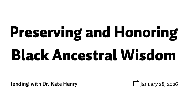 Preserving and Honoring Black Ancestral Wisdom