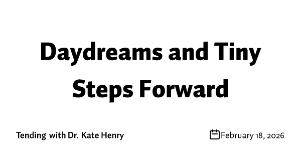 Daydreams and Tiny Steps Forward