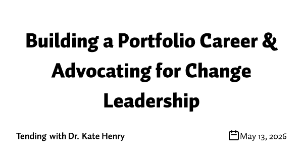 Building a Portfolio Career & Advocating for Change Leadership 