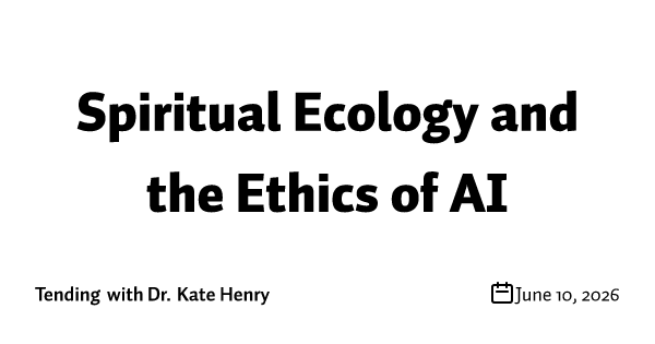 Spiritual Ecology and the Ethics of AI