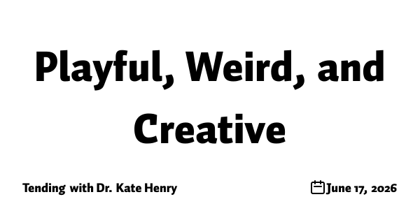 Playful, Weird, and Creative