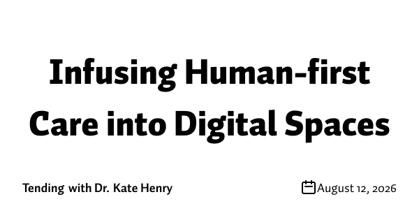 Infusing Human-first Care into Digital Spaces