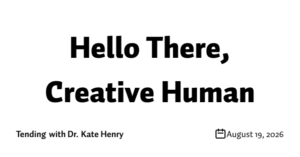 Hello There, Creative Human