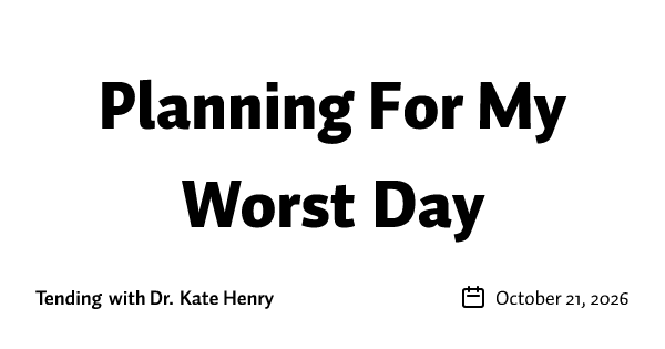 Planning For My Worst Day