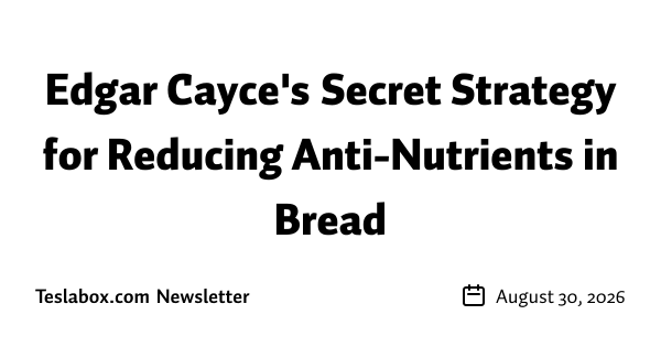 Edgar Cayce's Secret Strategy for Reducing Anti-Nutrients in Bread