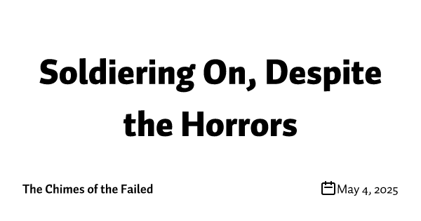 Soldiering On, Despite the Horrors