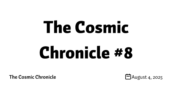 The Cosmic Chronicle #8