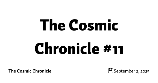 The Cosmic Chronicle #11
