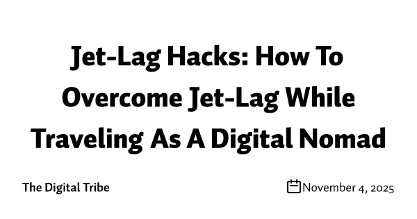 Jet-Lag Hacks: How To Overcome Jet-Lag While Traveling As A Digital Nomad