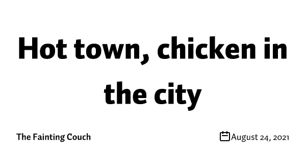 Hot town, chicken in the city