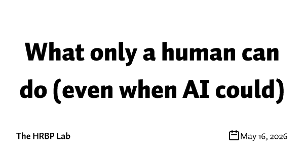 What only a human can do (even when AI could)