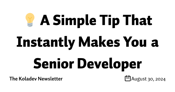 💡 A Simple Tip That Instantly Makes You a Senior Developer