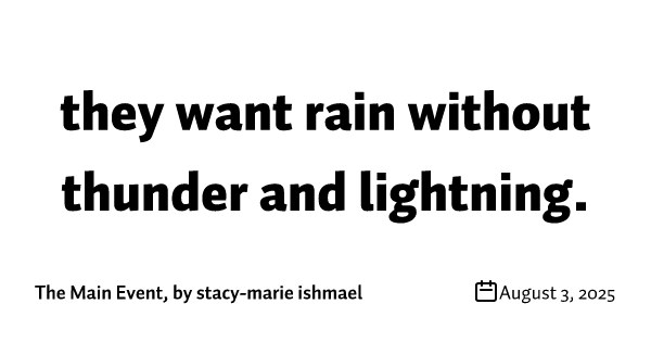 they want rain without thunder and lightning.