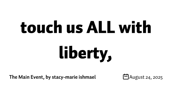 touch us ALL with liberty,