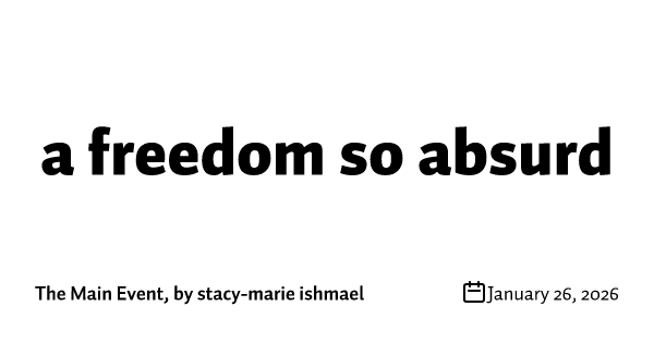 a freedom so absurd