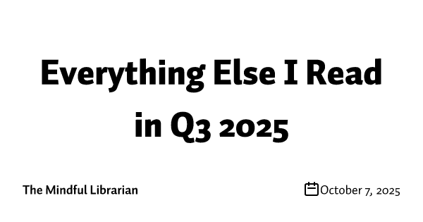 Everything Else I Read in Q3 2025
