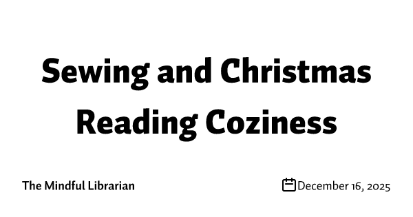Sewing and Christmas Reading Coziness