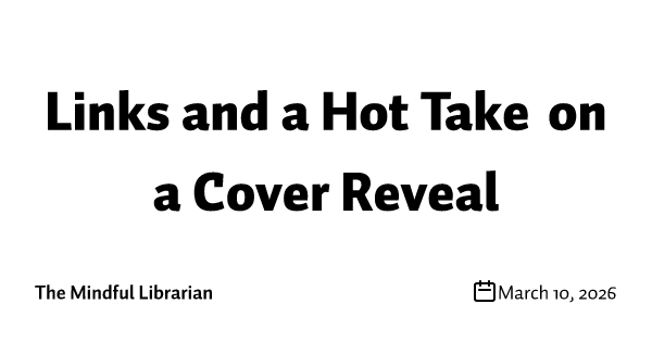 Links and a Hot Take on a Cover Reveal