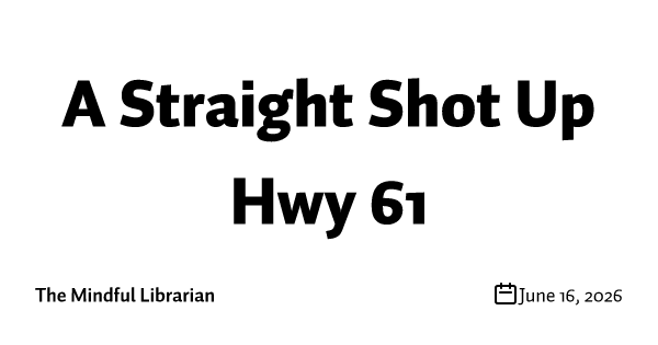 A Straight Shot Up Hwy 61
