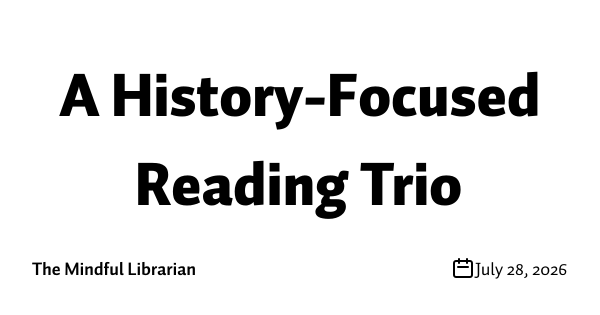 A History-Focused Reading Trio
