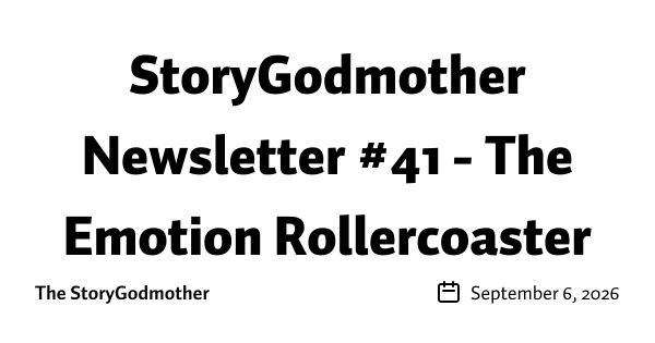 StoryGodmother Newsletter #41 - The Emotion Rollercoaster