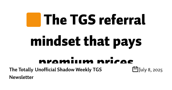 🟧 The TGS referral mindset that pays premium prices 