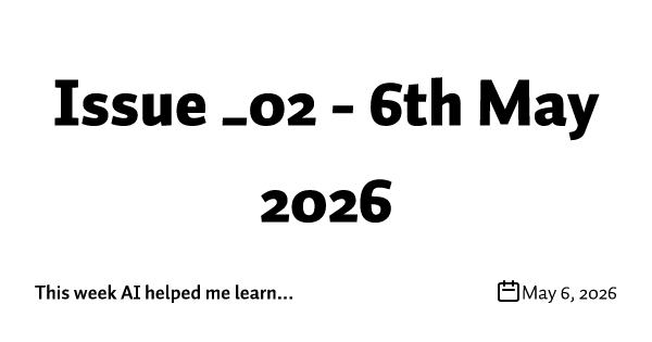 Issue _02 - 6th May 2026