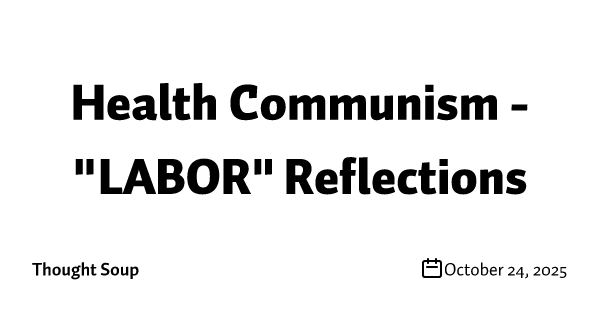 Health Communism - "LABOR" Reflections