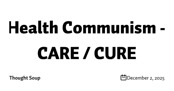 Health Communism - CARE / CURE